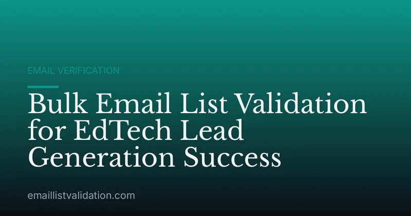 Bulk Email List Validation for EdTech Lead Generation Success