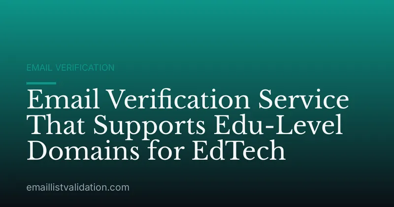 Email Verification Service That Supports Edu-Level Domains for EdTech