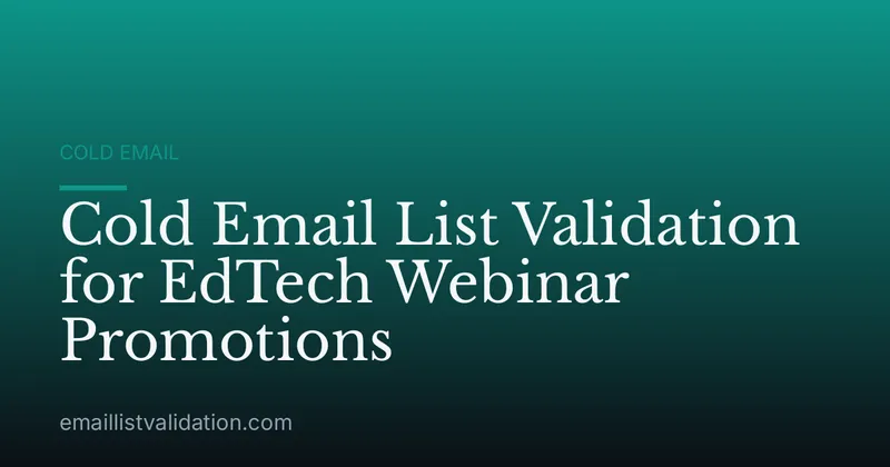 Cold Email List Validation for EdTech Webinar Promotions