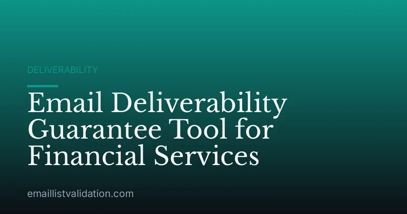 Email Deliverability Guarantee Tool for Financial Services
