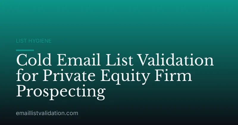 Cold Email List Validation for Private Equity Firm Prospecting