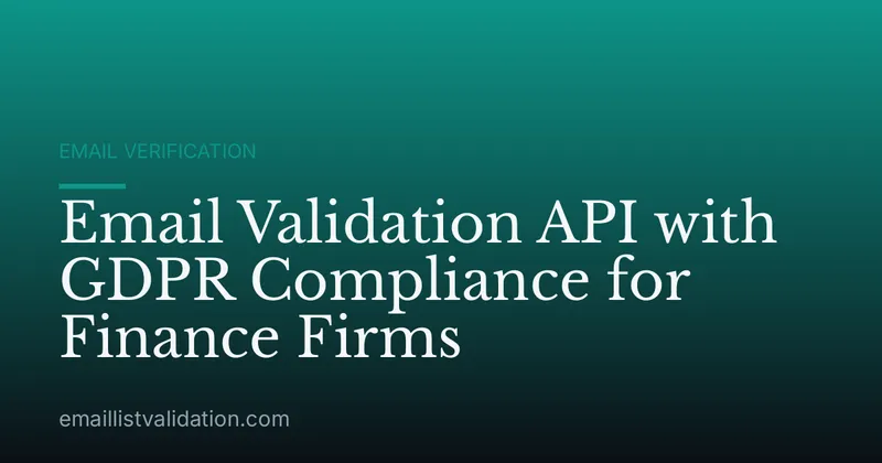 Email Validation API with GDPR Compliance for Finance Firms