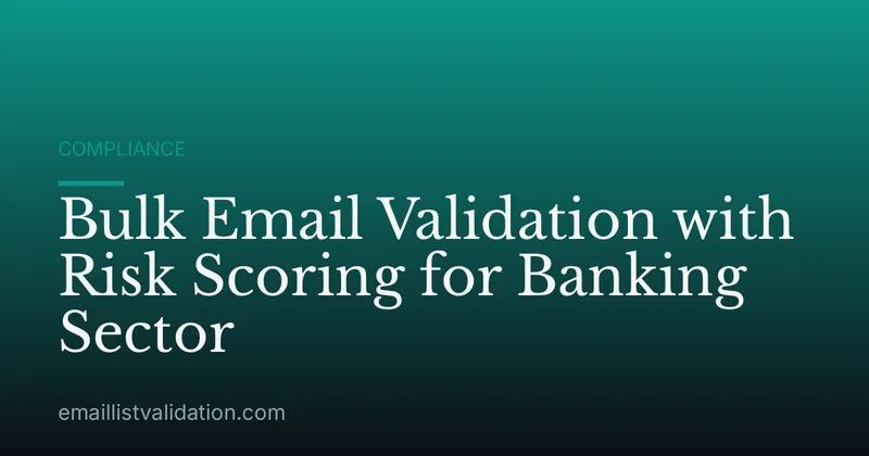 Bulk Email Validation with Risk Scoring for Banking Sector
