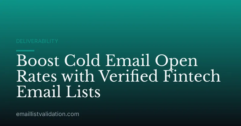 Boost Cold Email Open Rates with Verified Fintech Email Lists