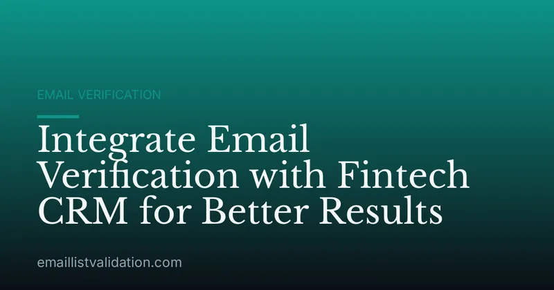 Integrate Email Verification with Fintech CRM for Better Results