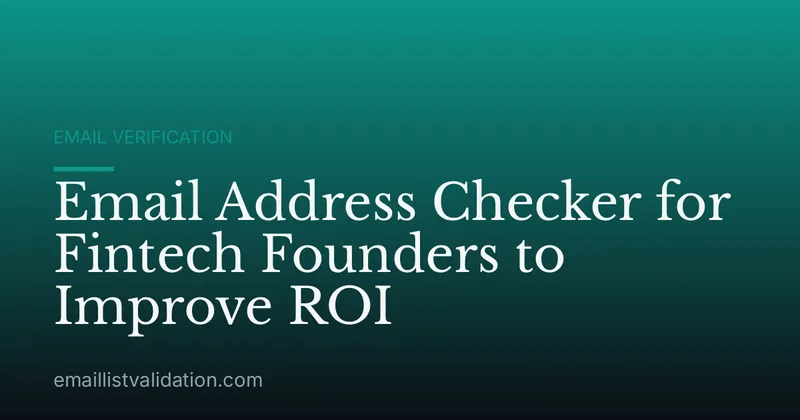 Email Address Checker for Fintech Founders to Improve ROI