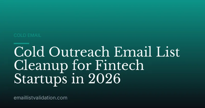 Cold Outreach Email List Cleanup for Fintech Startups in 2026