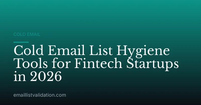 Cold Email List Hygiene Tools for Fintech Startups in 2026