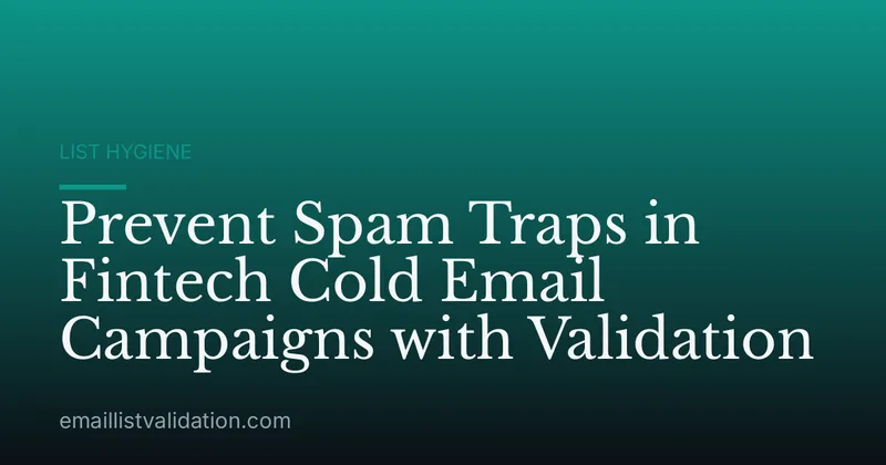 Prevent Spam Traps in Fintech Cold Email Campaigns with Validation