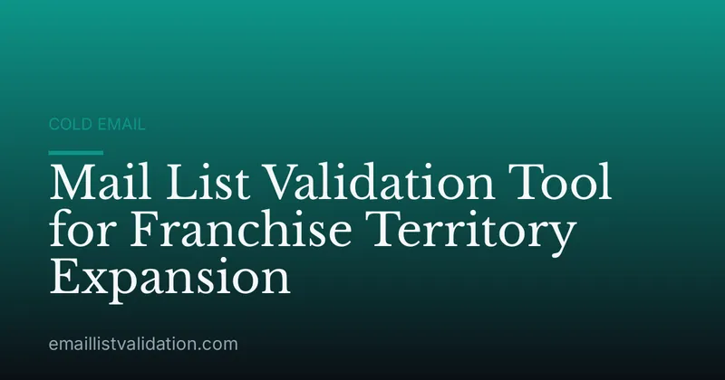 Mail List Validation Tool for Franchise Territory Expansion