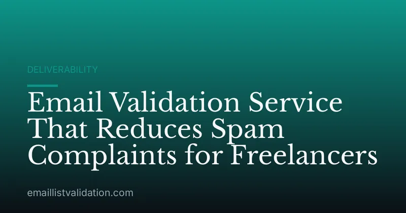 Email Validation Service That Reduces Spam Complaints for Freelancers