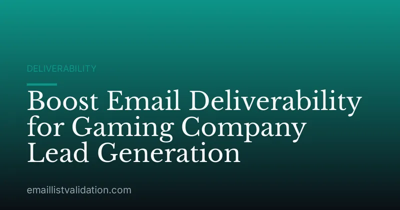 Boost Email Deliverability for Gaming Company Lead Generation