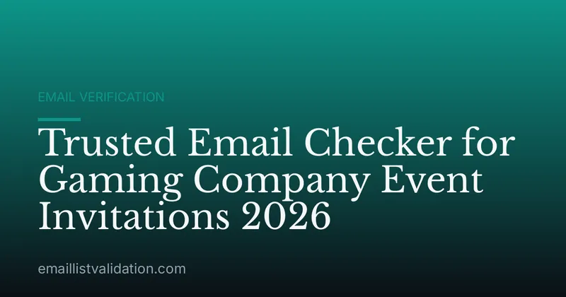 Trusted Email Checker for Gaming Company Event Invitations 2026