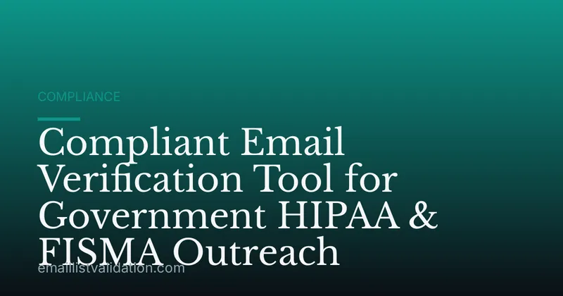 Compliant Email Verification Tool for Government HIPAA & FISMA Outreach