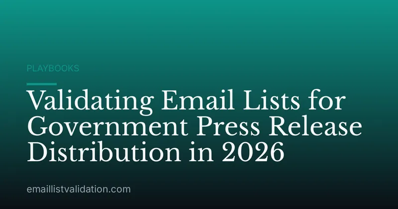 Validating Email Lists for Government Press Release Distribution in 2026