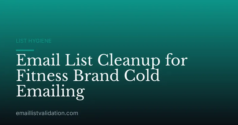 Email List Cleanup for Fitness Brand Cold Emailing