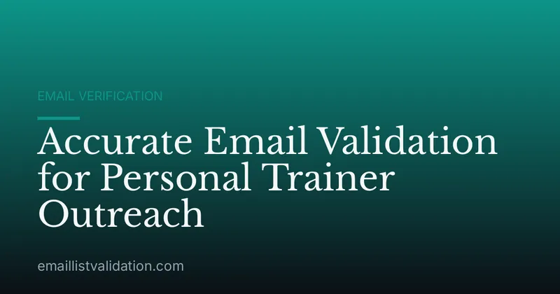 Accurate Email Validation for Personal Trainer Outreach
