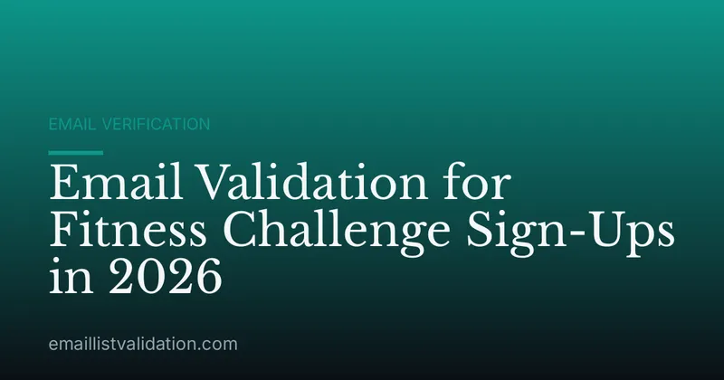 Email Validation for Fitness Challenge Sign-Ups in 2026