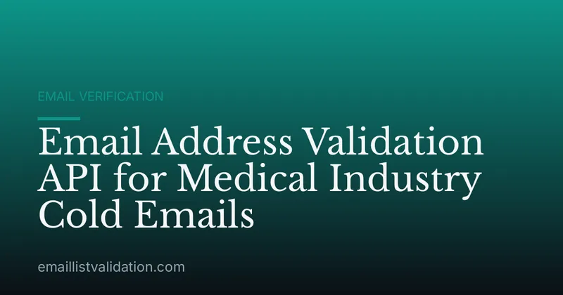Email Address Validation API for Medical Industry Cold Emails
