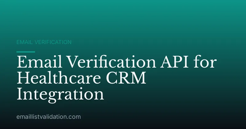 Email Verification API for Healthcare CRM Integration