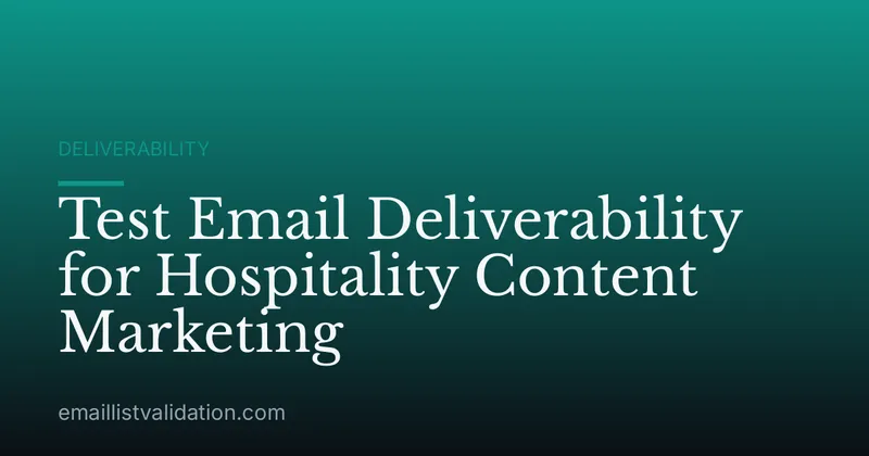 Test Email Deliverability for Hospitality Content Marketing