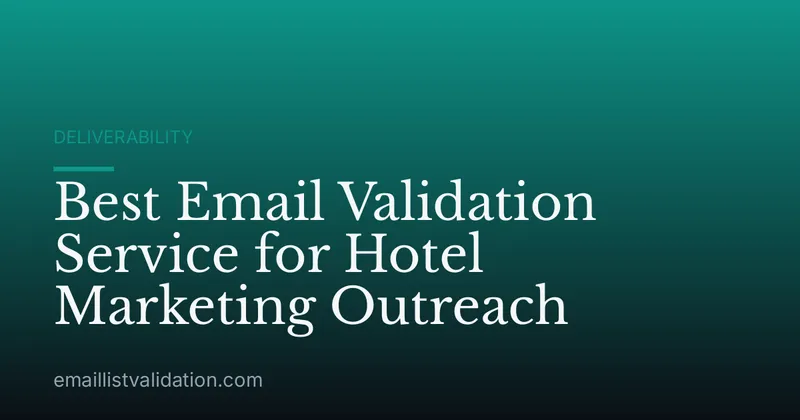 Best Email Validation Service for Hotel Marketing Outreach