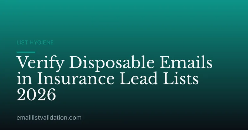 Verify Disposable Emails in Insurance Lead Lists 2026