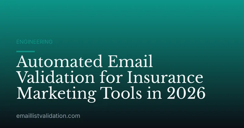 Automated Email Validation for Insurance Marketing Tools in 2026