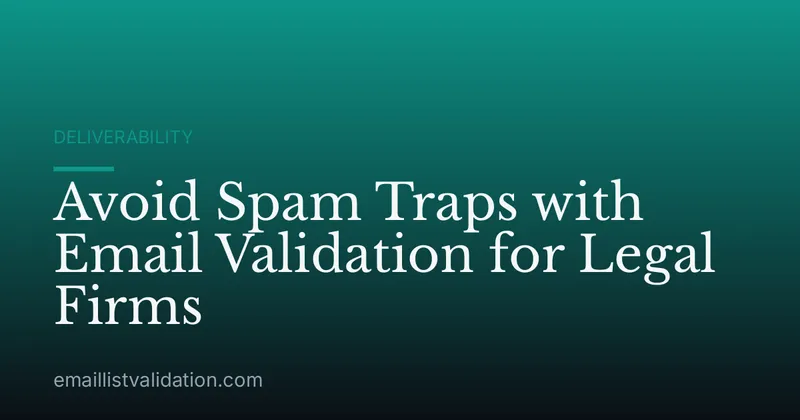 Avoid Spam Traps with Email Validation for Legal Firms