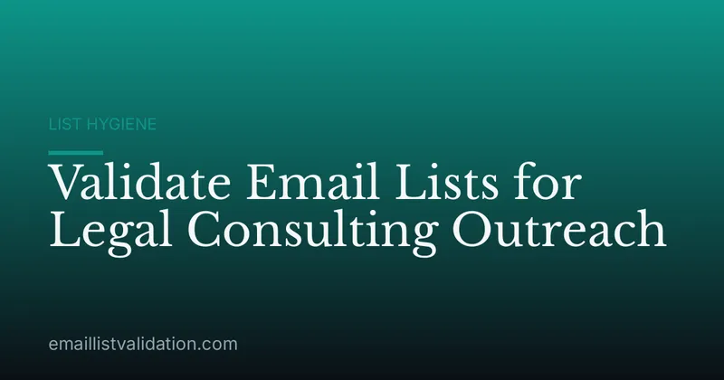 Validate Email Lists for Legal Consulting Outreach