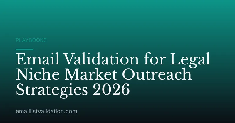 Email Validation for Legal Niche Market Outreach Strategies 2026