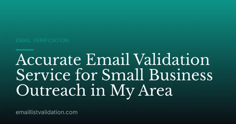 Accurate Email Validation Service for Small Business Outreach in My Area