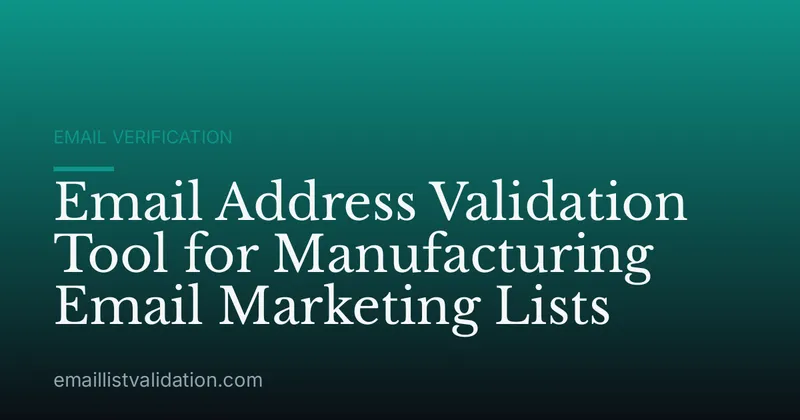Email Address Validation Tool for Manufacturing Email Marketing Lists