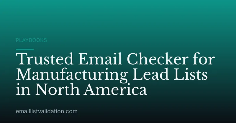 Trusted Email Checker for Manufacturing Lead Lists in North America