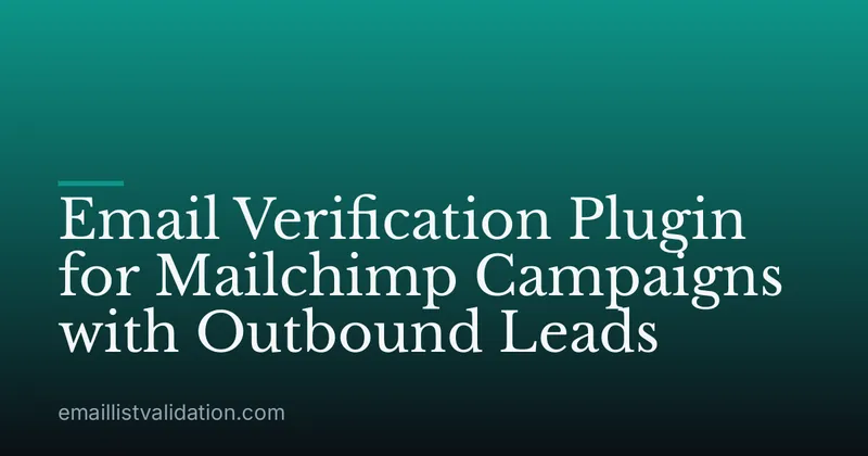 Email Verification Plugin for Mailchimp Campaigns with Outbound Leads
