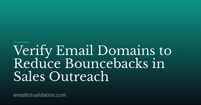 Verify Email Domains to Reduce Bouncebacks in Sales Outreach