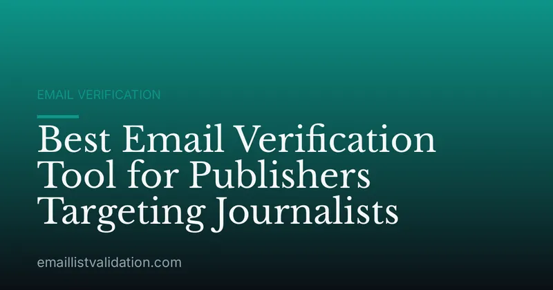 Best Email Verification Tool for Publishers Targeting Journalists