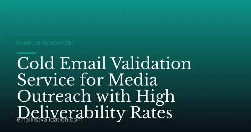 Cold Email Validation Service for Media Outreach with High Deliverability Rates