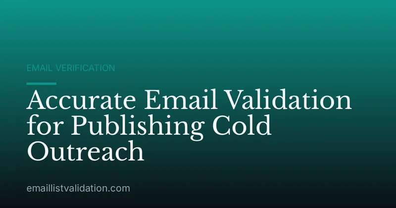 Accurate Email Validation for Publishing Cold Outreach