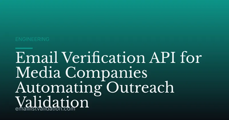 Email Verification API for Media Companies Automating Outreach Validation