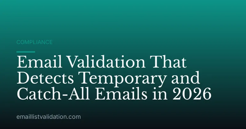 Email Validation That Detects Temporary and Catch-All Emails in 2026
