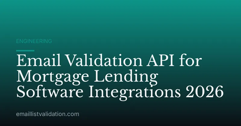 Email Validation API for Mortgage Lending Software Integrations 2026