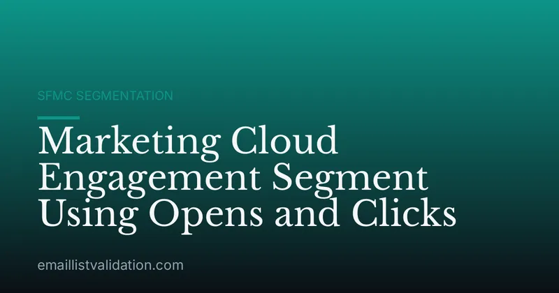 Marketing Cloud Engagement Segment Using Opens and Clicks