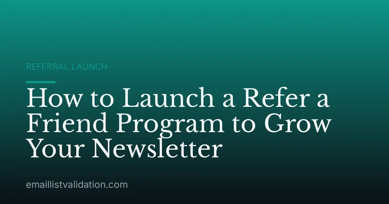 How to Launch a Refer a Friend Program to Grow Your Newsletter