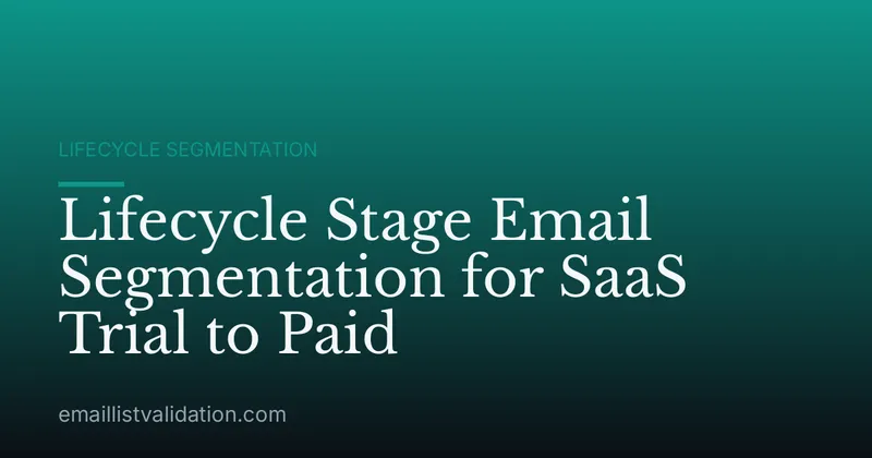 Lifecycle Stage Email Segmentation for SaaS Trial to Paid