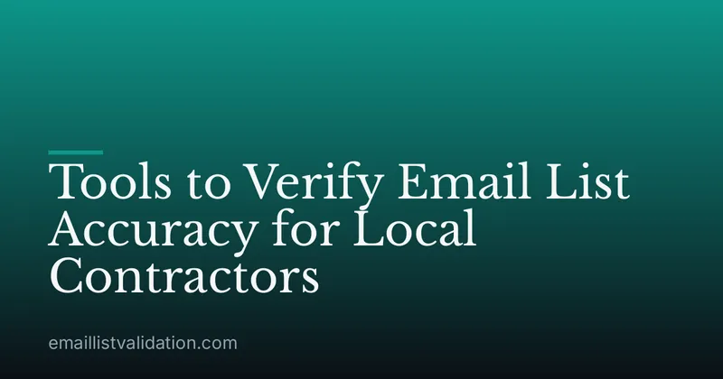 Tools to Verify Email List Accuracy for Local Contractors