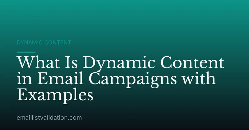 What Is Dynamic Content in Email Campaigns with Examples