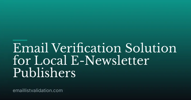 Email Verification Solution for Local E-Newsletter Publishers
