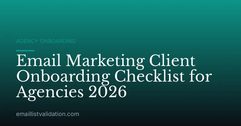 Email Marketing Client Onboarding Checklist for Agencies 2026
