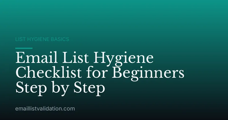 Email List Hygiene Checklist for Beginners Step by Step